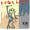 Rootbeer - Know